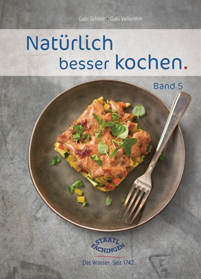 Das neue Staatl. Fachingen Kochbuch „Natürlich besser kochen – Band 5“ mit veganen Rezepten